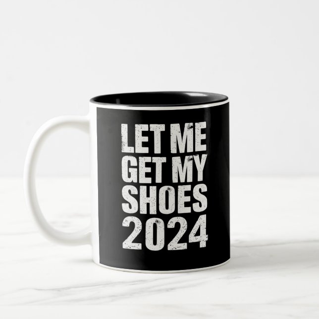Funny Let Me Get My Shoes Two-Tone Coffee Mug (Left)