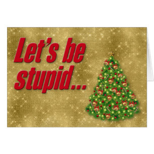 Funny “Let’s Be Stupid” Glittery Christmas Card