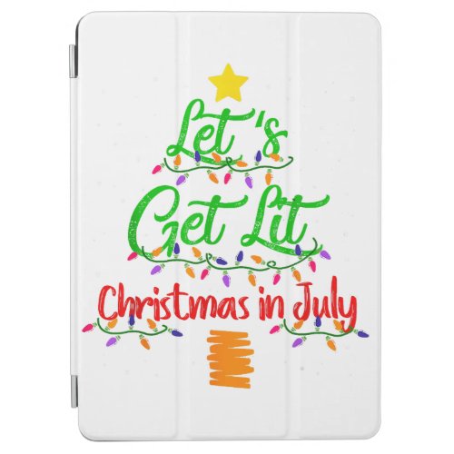Funny Let_s Get Lit Christmas In July Xmas Tree Pa iPad Air Cover