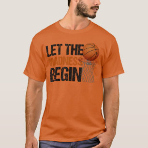 Funny Let the Madness Begin Basketball Bracket Pla T-Shirt