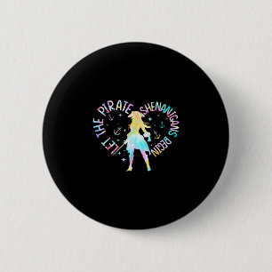 Funny let the pirate shenanigans begin girls women button