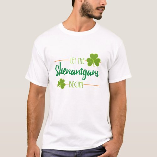 Funny Let the Shenanigans Begin St Patricks Day T_Shirt