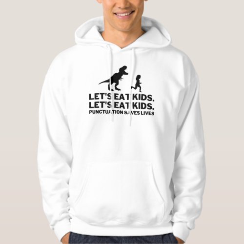 Funny Lets Eat Kids Punctuation Saves Lives Hoodie