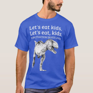 Funny Lets Eat Punctuation Saves Lives Grammar fri T-Shirt