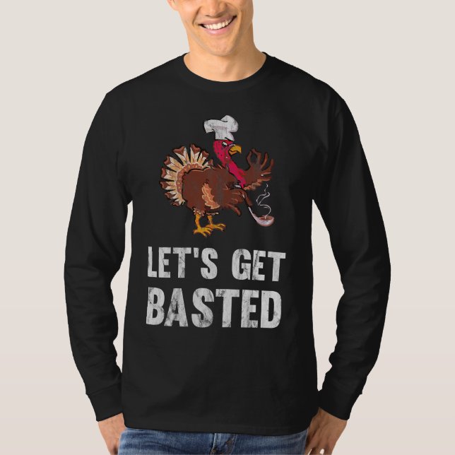 funny lets get basted thanksgiving T-shirt (Front)