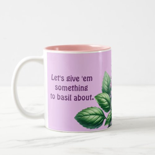 Funny Lets give em something to basil about Two_Tone Coffee Mug