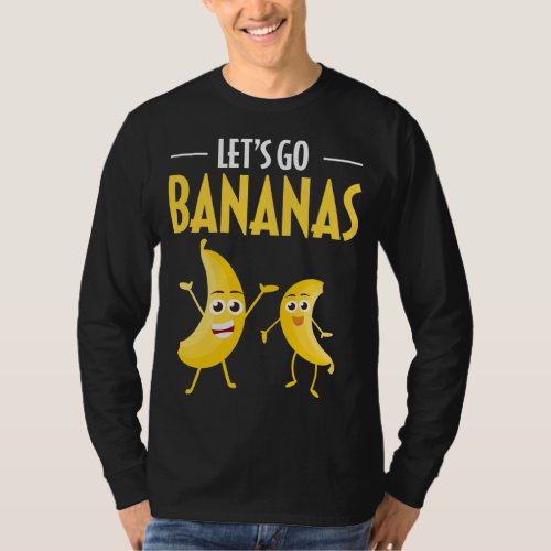 Funny Lets Go Bananas Humor Banana Tropical Fruit T_Shirt