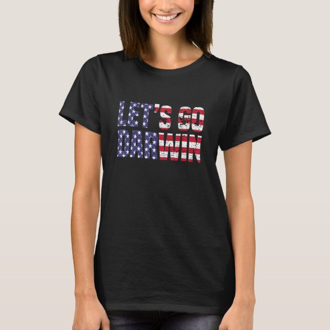Funny Lets Go Darwin Let's Go Darwin  Funny Sarcas T-Shirt (Front)