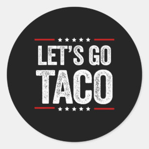Funny Let's Go Taco 22  Classic Round Sticker