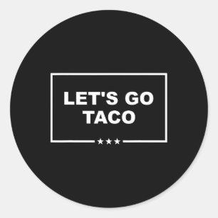 Funny Let's Go Taco 29  Classic Round Sticker
