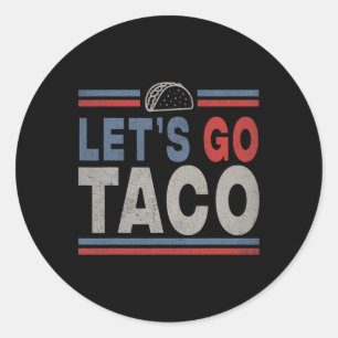 Funny Let's Go Taco 2 Classic Round Sticker