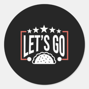 Funny Let's Go Taco 46 Classic Round Sticker