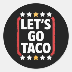 Funny Let's Go Taco 5  Classic Round Sticker