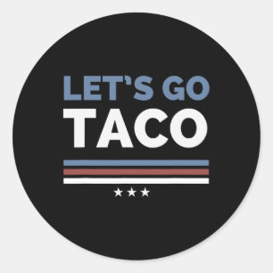 Funny Let's Go Taco Always Chickens Out Woman Man  Classic Round Sticker