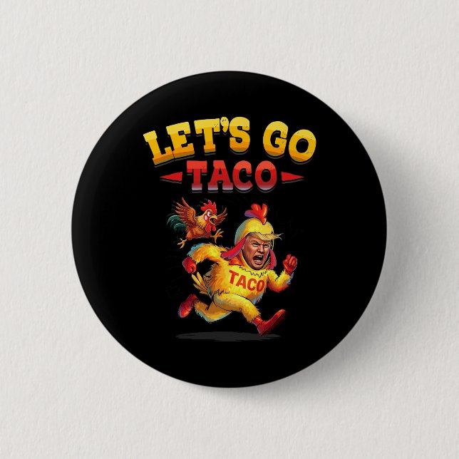 Funny Lets Go Taco Funny Trump Always Chickens Out Button (Front)