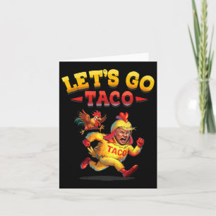 Funny Lets Go Taco Funny Trump Always Chickens Out Card