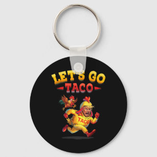 Funny Lets Go Taco Funny Trump Always Chickens Out Keychain