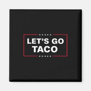 Funny Let's Go Taco &#   Magnet