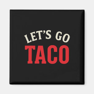 Funny Let's Go Taco Meme Magnet