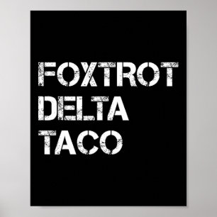Funny Let's Go Taco Shirt Foxtrot Delta Taco 4  Poster