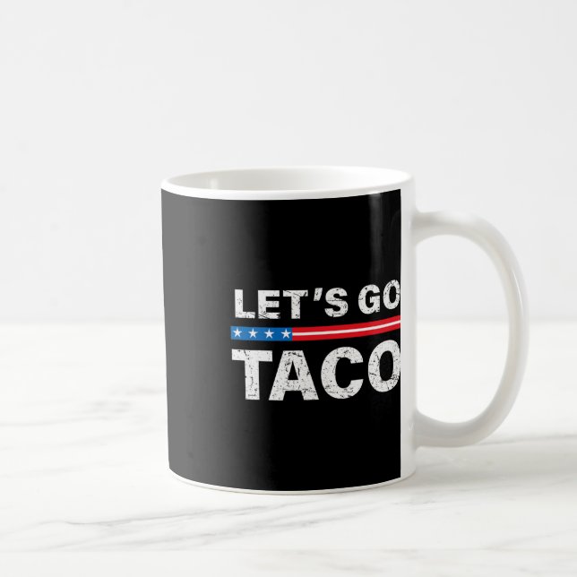 Funny Let's Go Taco Shirt Let's Go Taco Let's Go T Coffee Mug (Right)