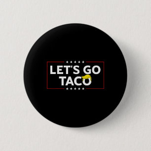 Funny Let's Go Taco Trump Always Chicken Out Mens Button