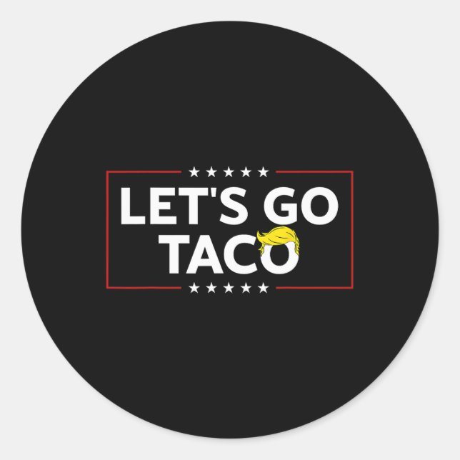 Funny Let's Go Taco Trump Always Chicken Out Mens  Classic Round Sticker (Front)