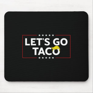 Funny Let's Go Taco Trump Always Chicken Out Mens  Mouse Pad