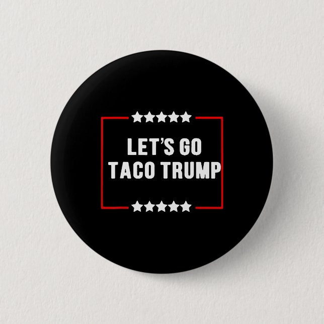 Funny Let's Go Taco Trump Always Chickens Out Meme Button (Front)