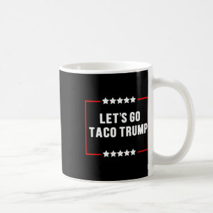 Funny Let's Go Taco Trump Always Chickens Out Meme Coffee Mug