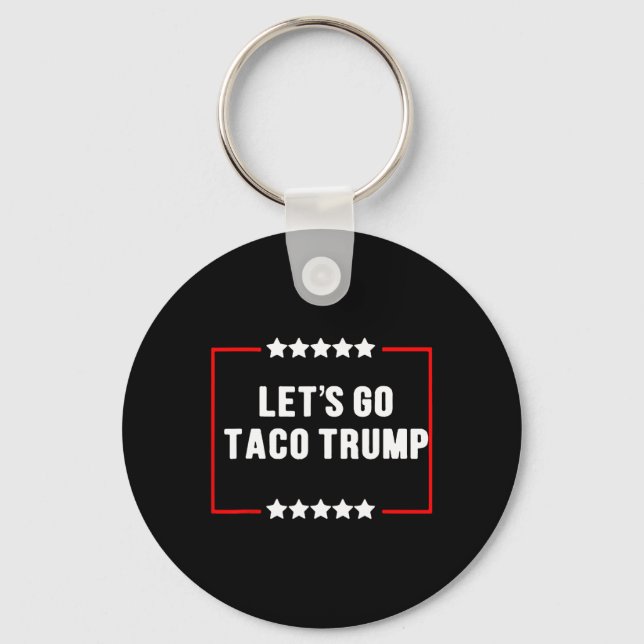 Funny Let's Go Taco Trump Always Chickens Out Meme Keychain (Front)