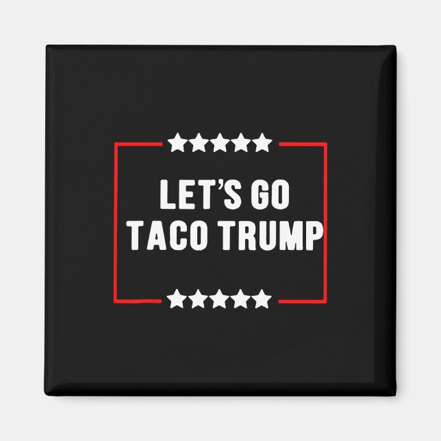 Funny Let's Go Taco Trump Always Chickens Out Meme Magnet (Front)