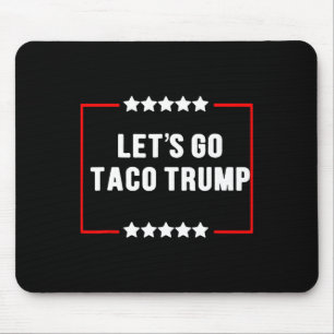 Funny Let's Go Taco Trump Always Chickens Out Meme Mouse Pad
