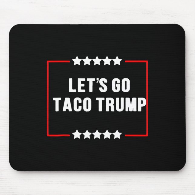 Funny Let's Go Taco Trump Always Chickens Out Meme Mouse Pad (Front)