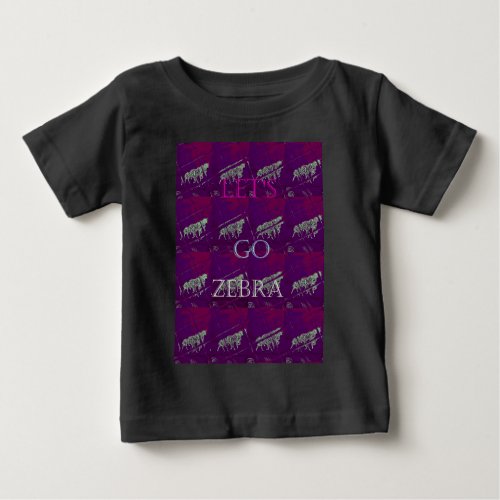 Funny Lets Go Zebra  Hakuna Matata motif Design Co Baby T_Shirt