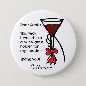 Funny Letter To Santa Treadmill Wine Glass Holder Pinback Button by csinvitations at Zazzle