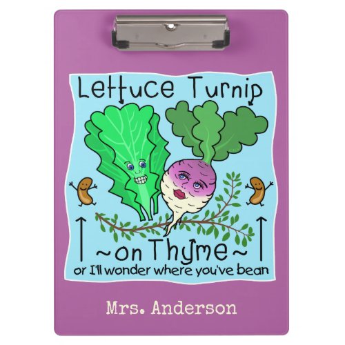 Funny Lettuce Turnip on Thyme Pun School Teacher Clipboard