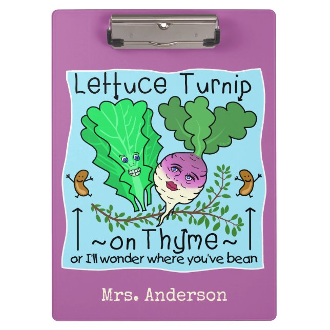 Funny Lettuce Turnip on Thyme Pun School Teacher Clipboard (Front)