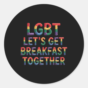 Funny Lgbt Lets Get Breakfast Together Premium Classic Round Sticker