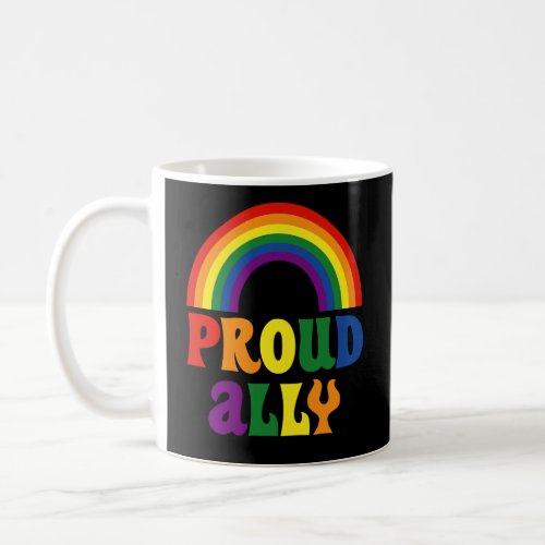 Funny LGBT Rainbow Pride Proud Ally Gift  Coffee Mug