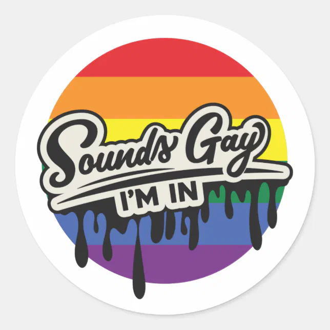 Funny LGBTQ | Sounds Gay, I'm In | Rainbow | Pride Classic Round ...