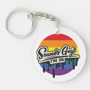 Funny LGBTQ Sounds Gay, I'm In Rainbow Pride Keychain