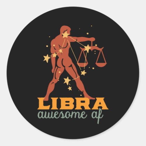 Funny Libra Zodiac Star Astrology Awesome AF Classic Round Sticker