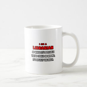 Funny Librarian .. Highly Unlikely Coffee Mug