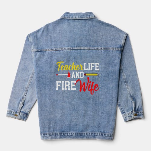 Funny Life Fire Wife Teacher And Firefighter Wife  Denim Jacket