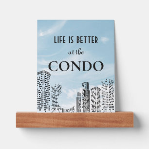 Funny "Life is Better at the CONDO" Urban Life Picture Ledge