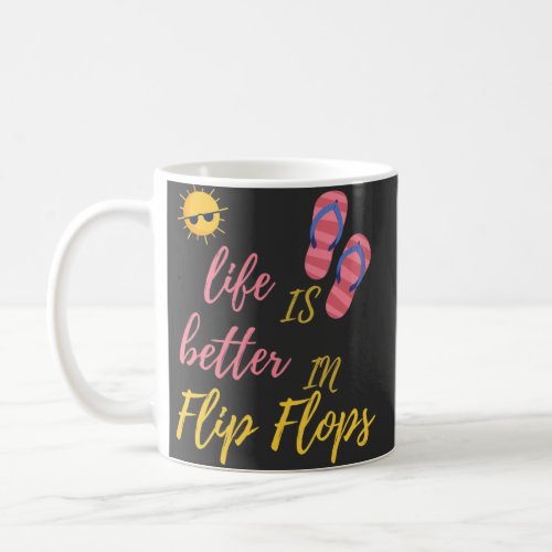 Funny Life Is Better In Flip Flops Summer Beach Coffee Mug