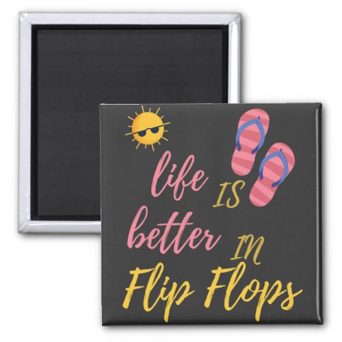 Funny Life Is Better In Flip Flops Summer Beach Magnet
