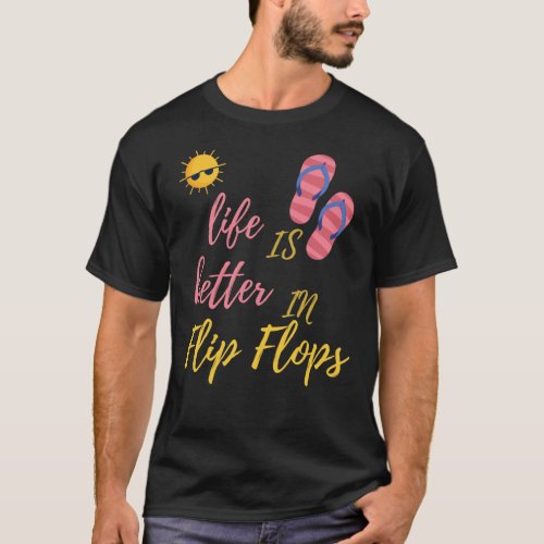 Funny Life Is Better In Flip Flops Summer Beach T_Shirt