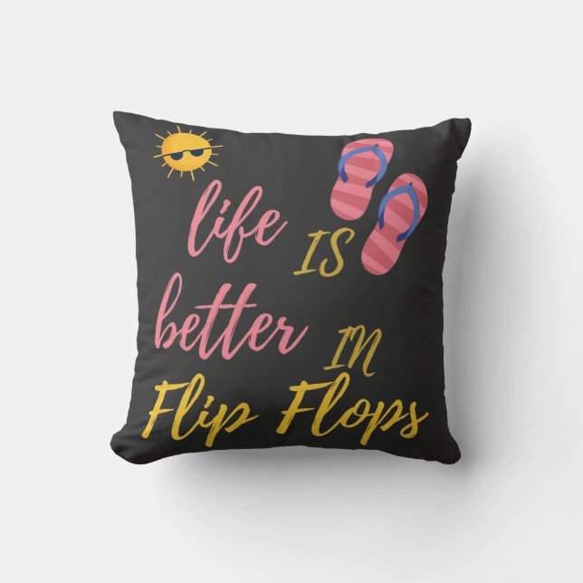 Funny Life Is Better In Flip Flops Summer Beach Throw Pillow (Front)